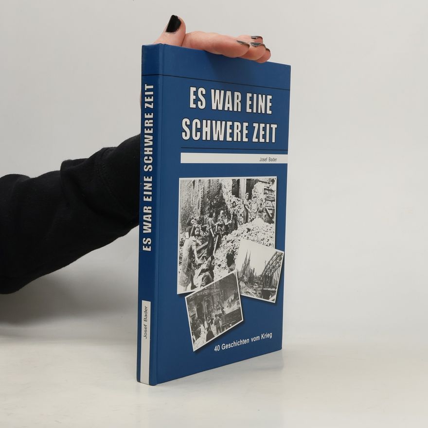 Josef Bader Es war eine schwere Zeit