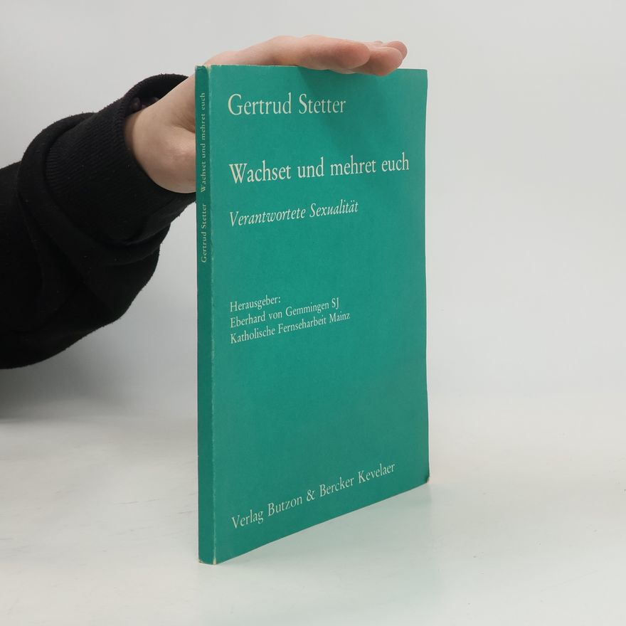 Gertrud Stetter Wachset und mehret euch