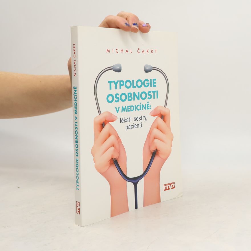 Michal Čakrt Typologie osobnosti v medicíně: lékaři, sestry, pacienti
