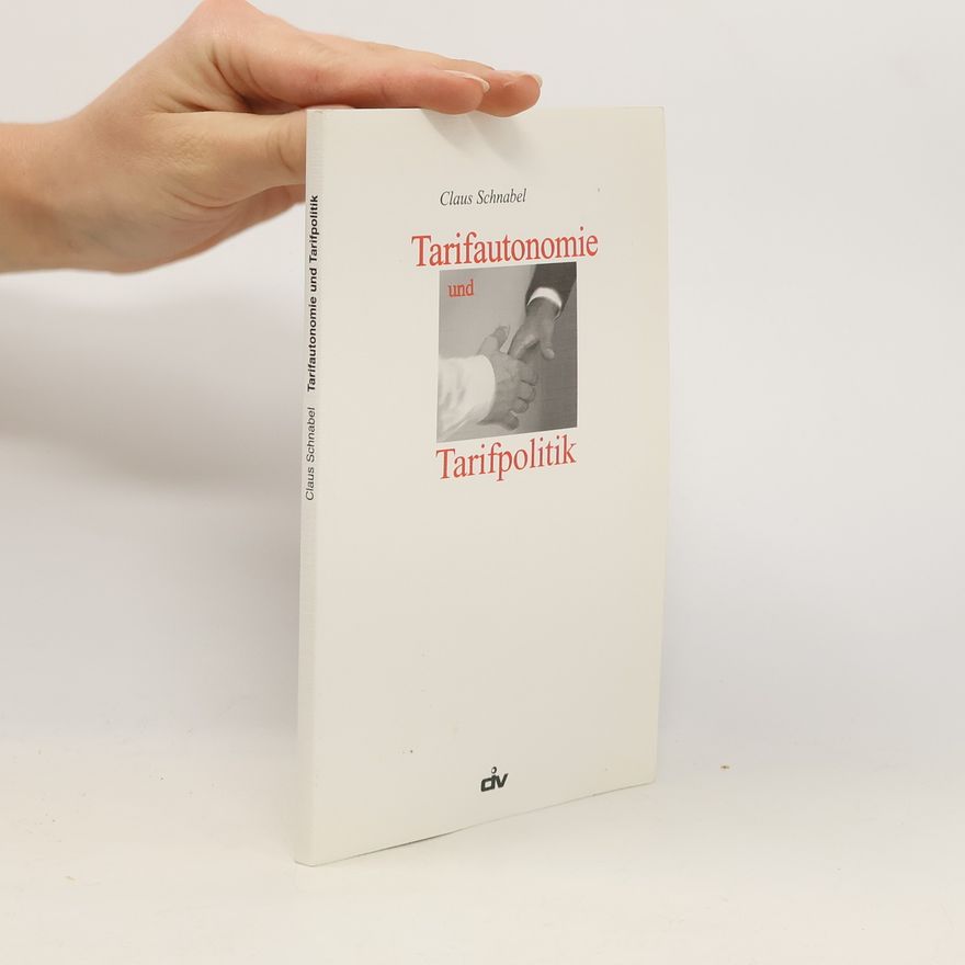 Claus Schnabel Tarifautonomie und Tarifpolitik