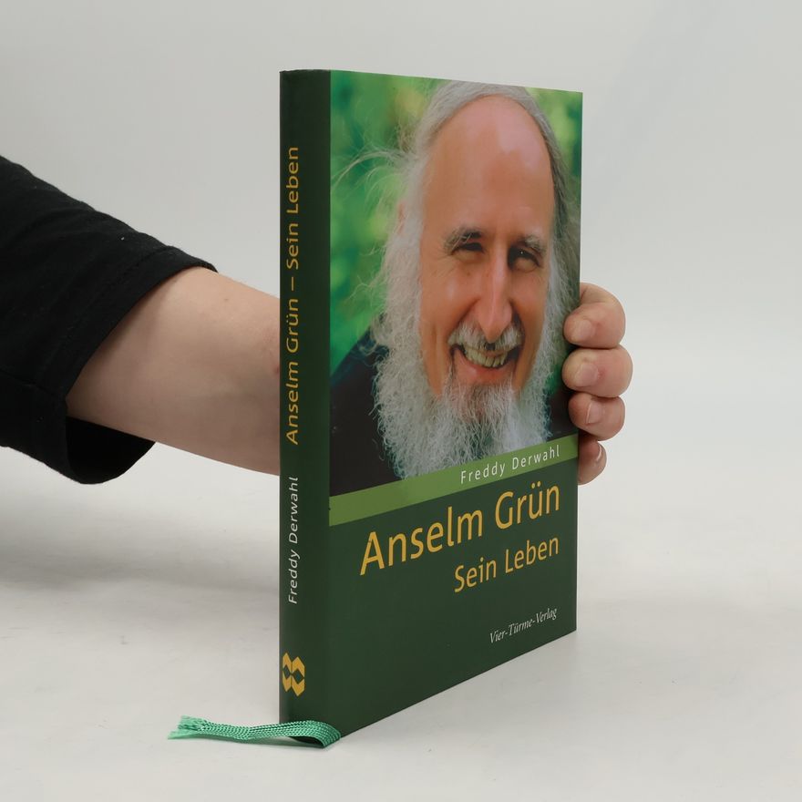 Freddy Derwahl Anselm Grün: Sein Leben