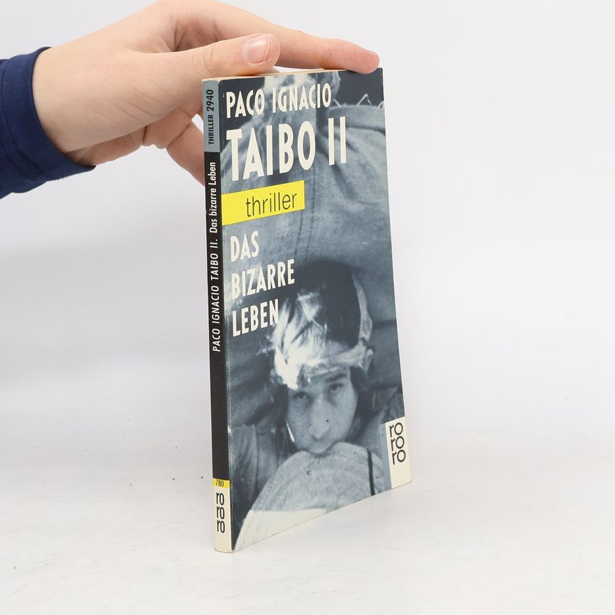 Paco Ignacio Taibo II Das bizarre Leben. Nachw. v. Roger L. Simon