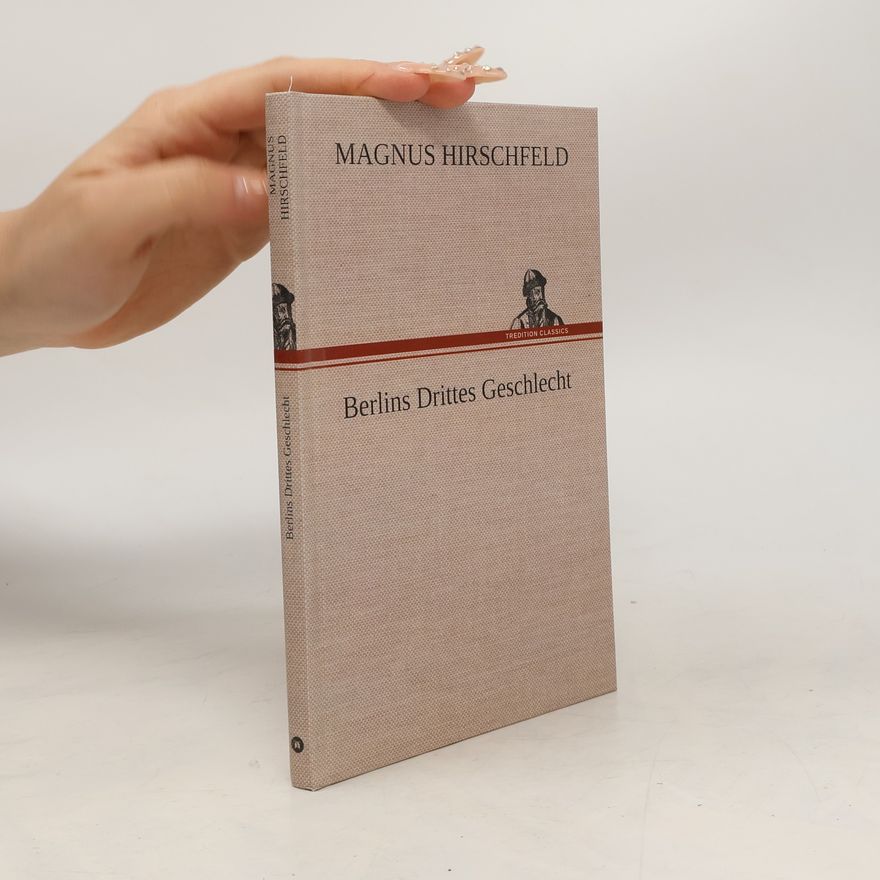 Magnus Hirschfeld Berlins Drittes Geschlecht