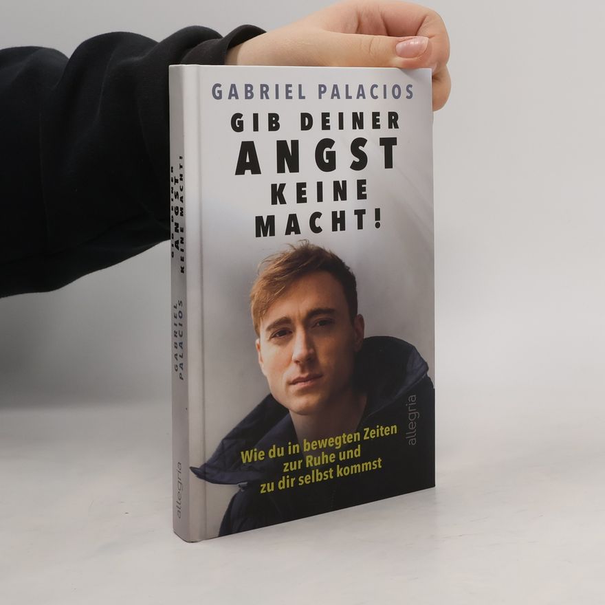 Gabriel Palacios Gib deiner Angst keine Macht!