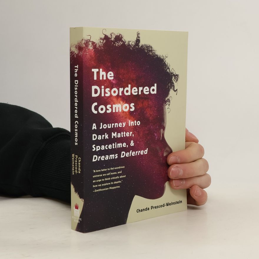 Chanda Prescod-Weinstein The Disordered Cosmos