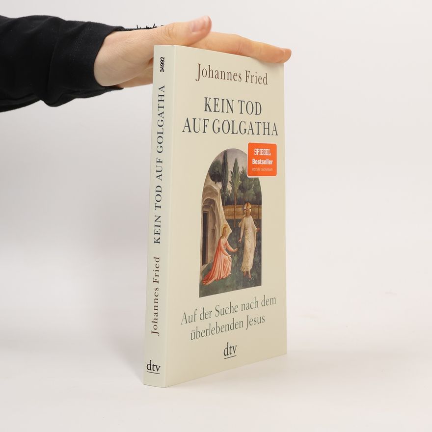 Johannes Fried Kein Tod auf Golgatha