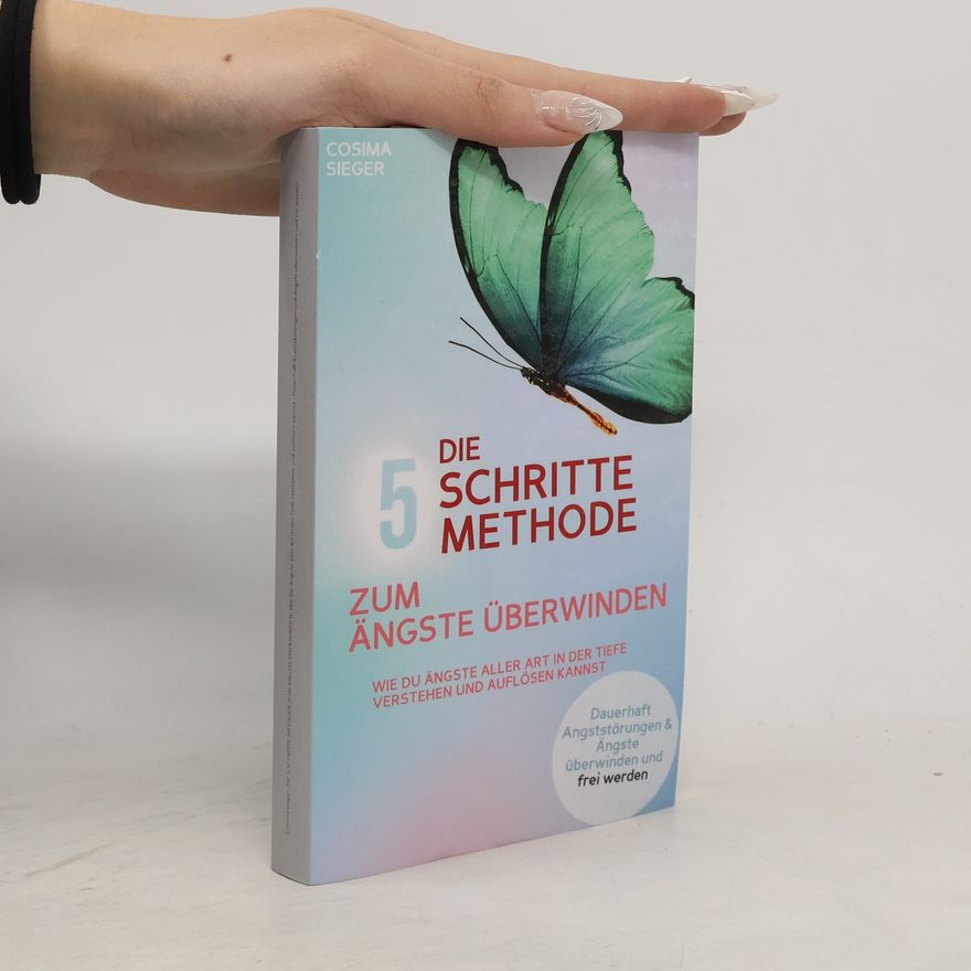 Cosima Sieger Die 5 Schritte Methode zum Ängste Überwinden