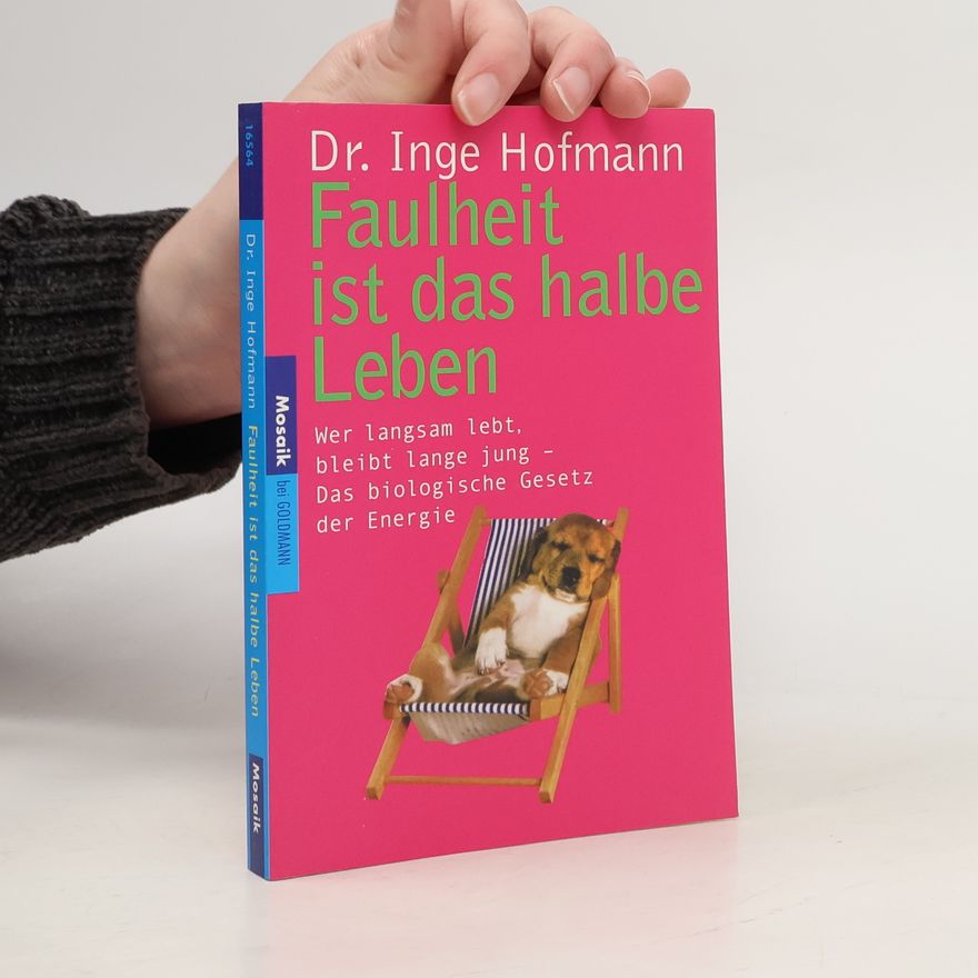 Dr. Inge Hofmann Faulheit ist das halbe Leben