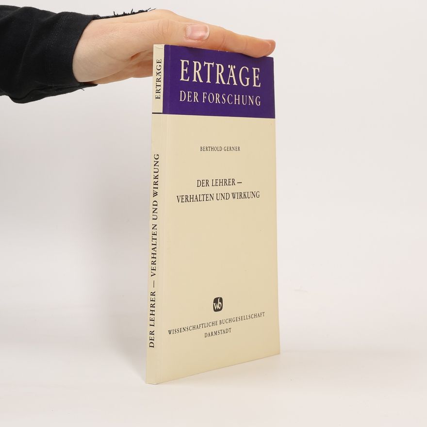 Berthold Gerner Erträge der Forschung: Der Lehrer, Verhalten und Wirkung