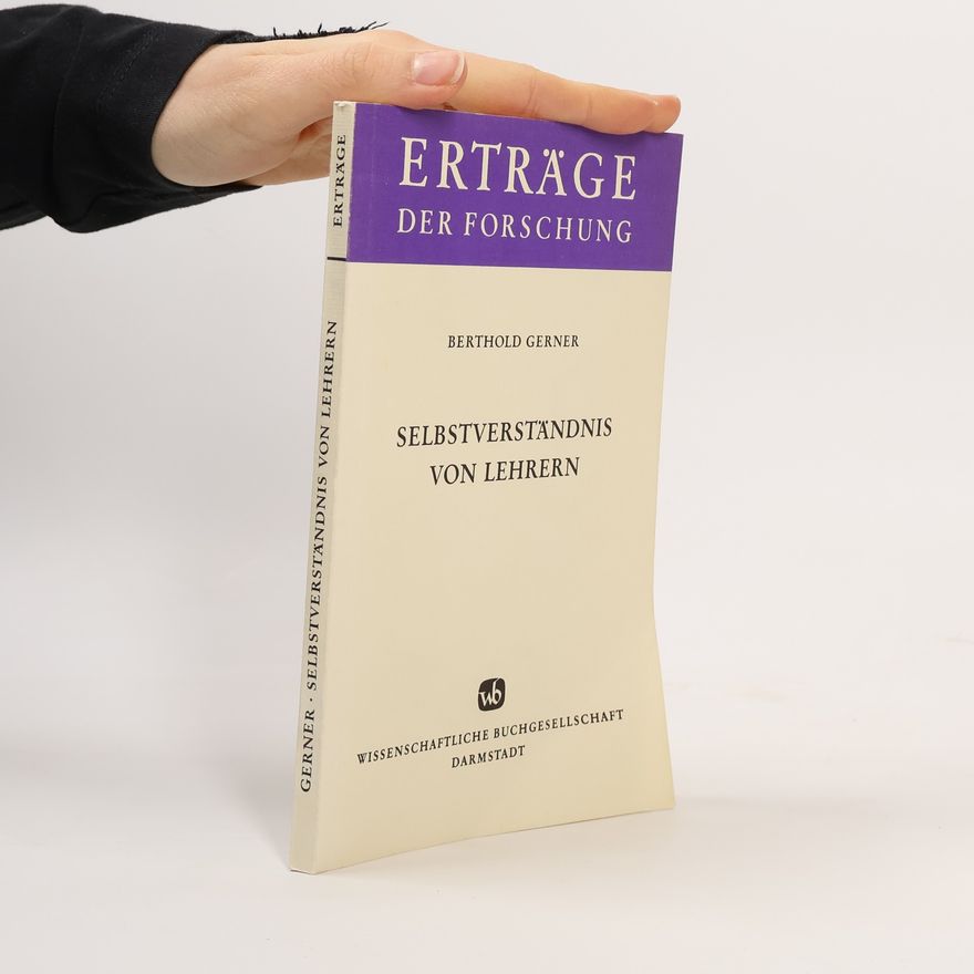 Berthold Gerner Erträge der Forschung - 45: Selbstverständnis von Lehrern