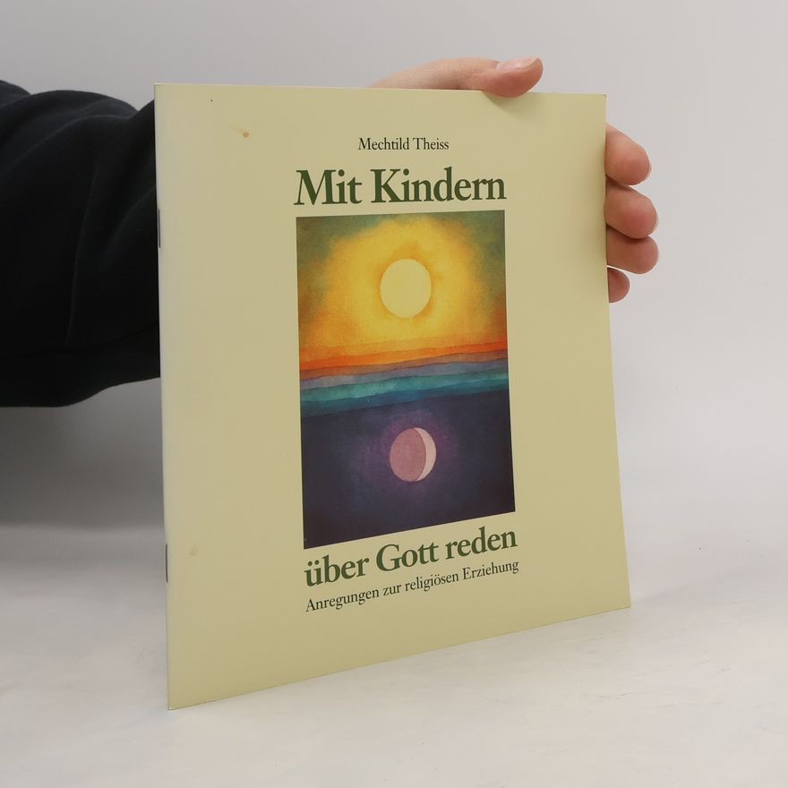 Mechtild Theiss Mit Kindern über Gott reden