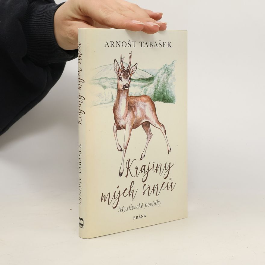 Arnošt Tabášek Krajiny mých srnců