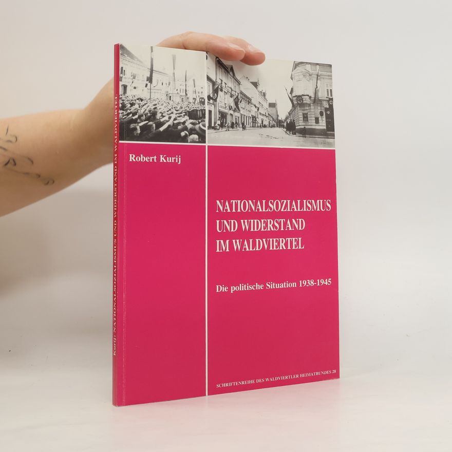 Robert Kurij Nationalsozialismus und Widerstand im Waldviertel