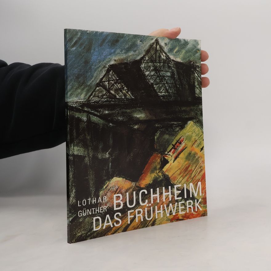 Lothar-Günther Buchheim Lothar-Günther Buchheim - Das Frühwerk