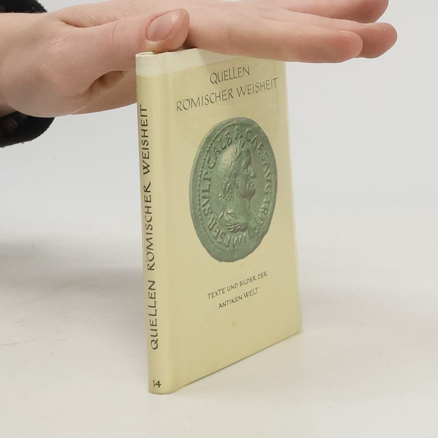 Various authors Quellen Römischer Weisheit: Texte und Bilder der Antiken Welt