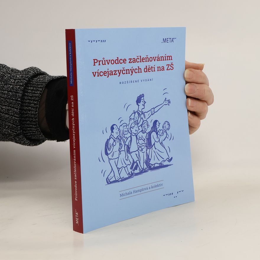 Karolína Štajnerová Průvodce začleňováním vícejazyčných dětí na ZŠ: Rozšířené vydání