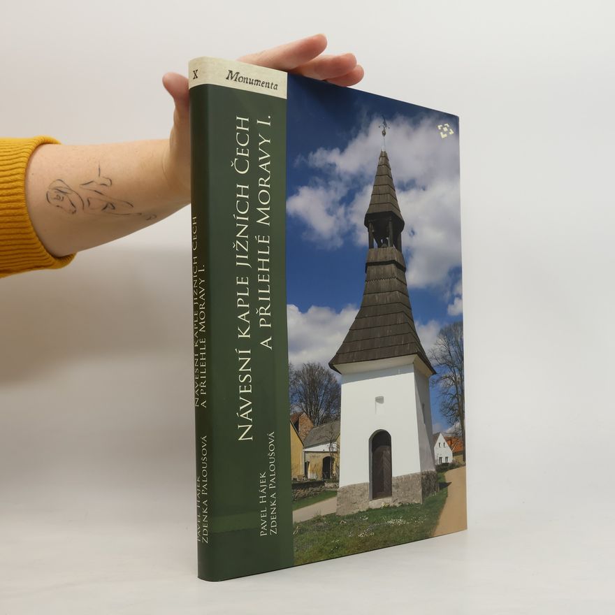 Zdena Paloušová Návesní kaple jižních Čech a přilehlé Moravy. I., Typologie staveb do poloviny 19. století