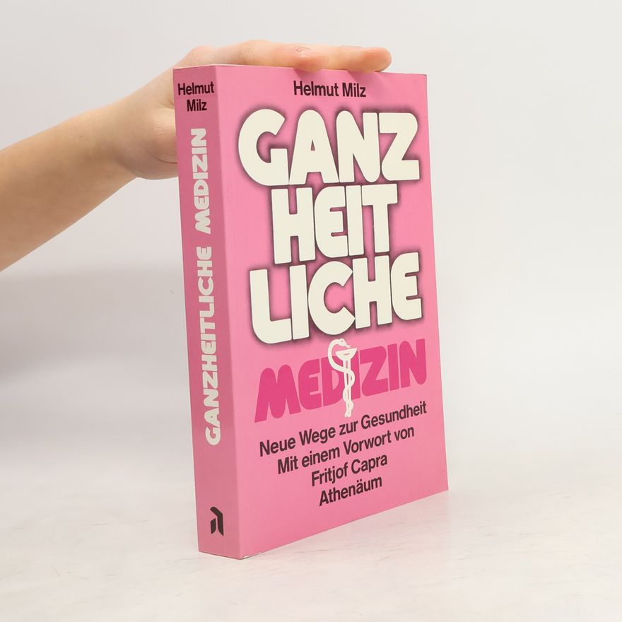 Helmut Milz Die ganzheitliche Medizin