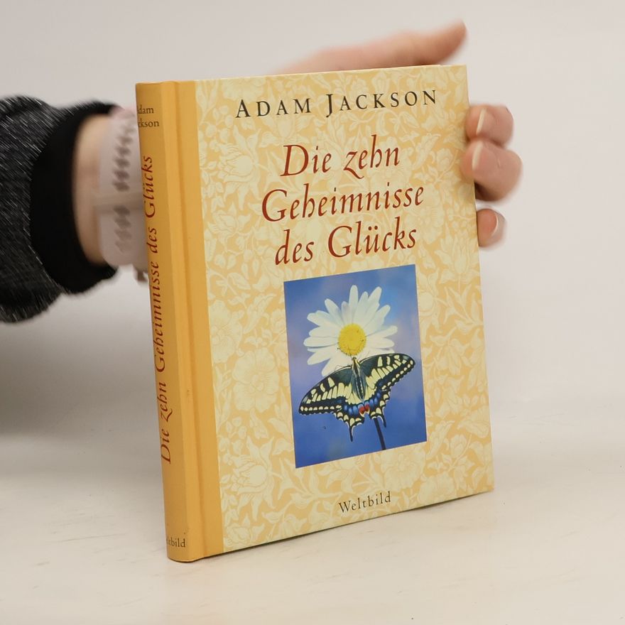 Adam J. Jackson Die zehn Geheimnisse des Glücks