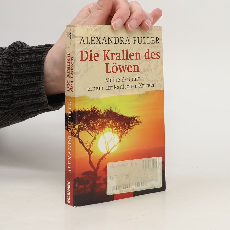 Alexandra Fuller Die Krallen des Löwen