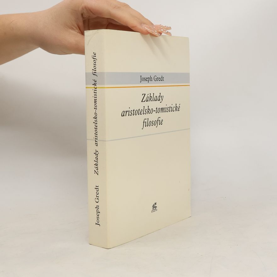 Joseph Gredt Základy aristotelsko-tomistické filosofie