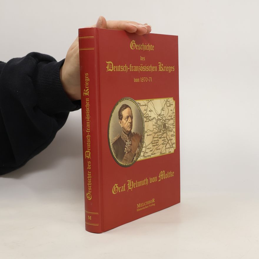 Helmut Graf Geschichte des Deutsch-französischen Krieges von 1870-71