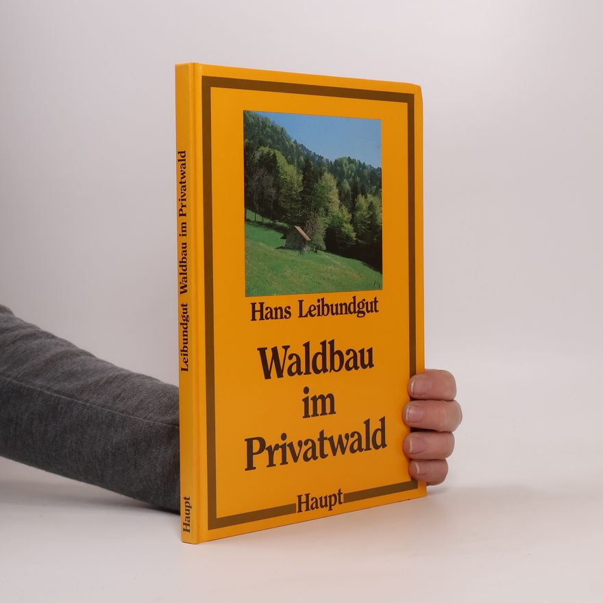 Hans Leibundgut Waldbau im Privatwald