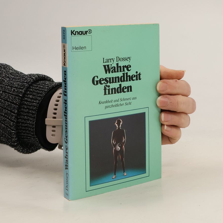Larry Dossey Wahre Gesundheit finden