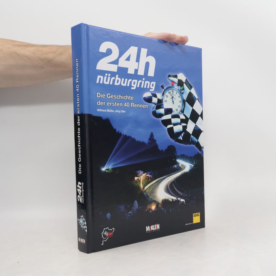 Jörg Ufer 24h Nürburgring Die Geschichte der ersten 40 Rennen
