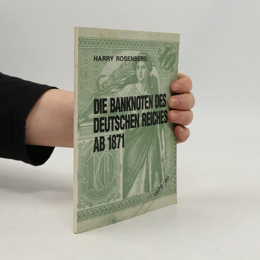Harry Rosenberg Die Banknoten des Deutschen Reiches ab 1871 [achtzehnhunderteinundsiebzig]