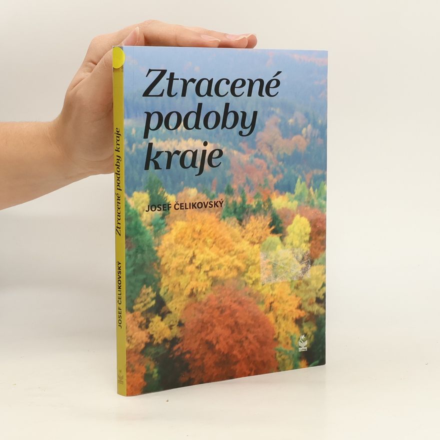 Josef Čelikovský Ztracené podoby kraje