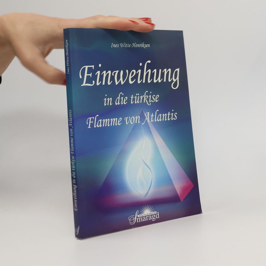 Ines Witte-Henriksen Einweihung in die türkise Flamme von Atlantis