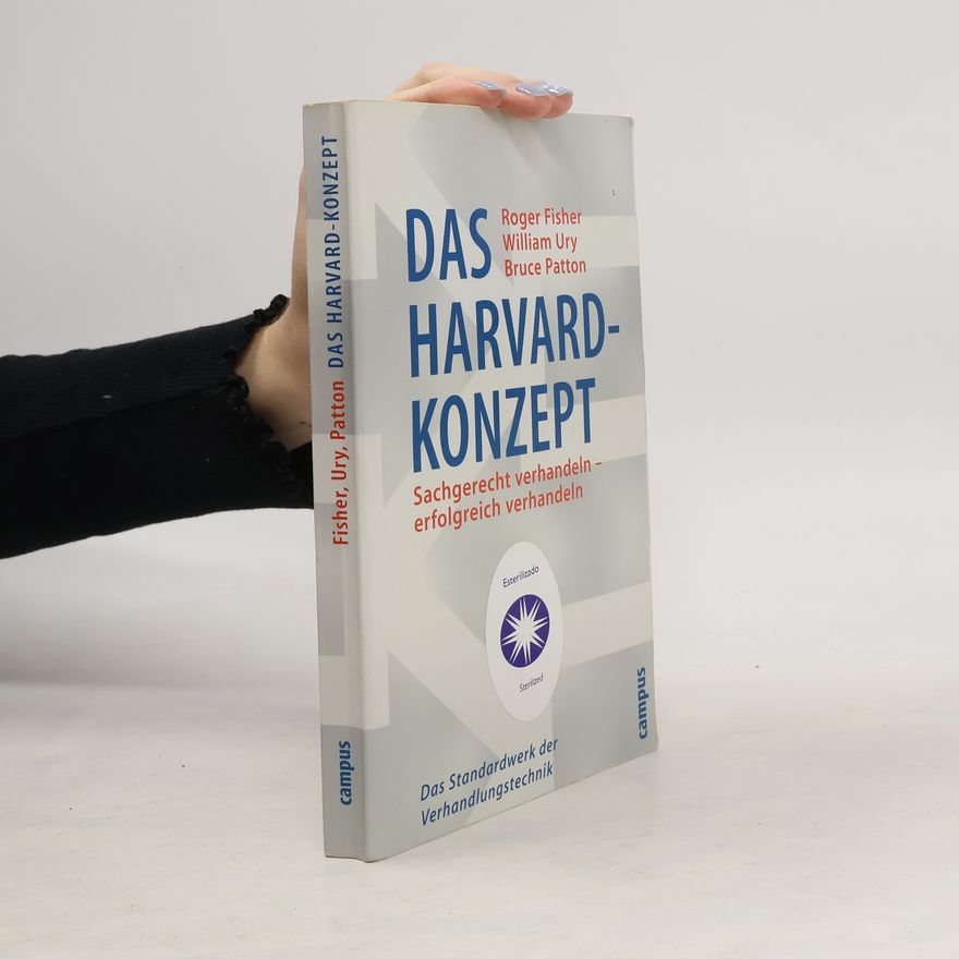 Various authors Das Harvard-Konzept. Sachgerecht verhandeln - erfolgreich verhandeln