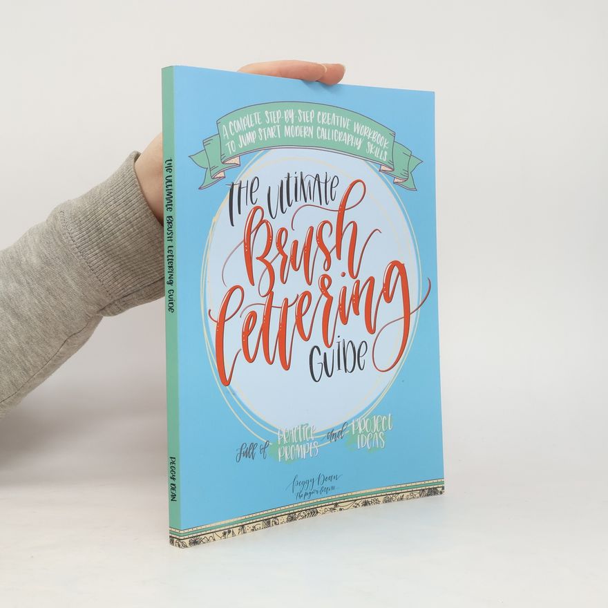 Peggy Dean The Ultimate Brush Lettering Guide