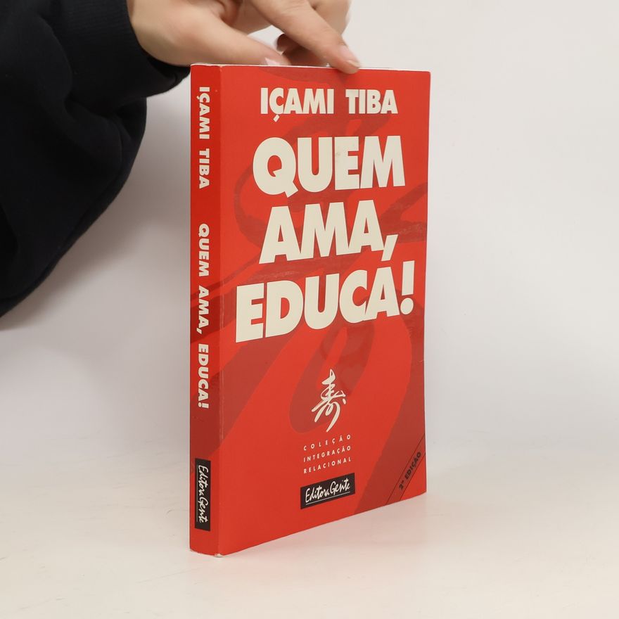 Içami Tiba Integração Relacional: Quem Ama, Educa! - 2ª Edição