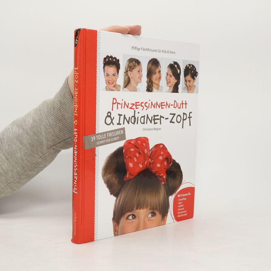 Christiane Wegner Prinzessinnen-Dutt & Indianer-Zopf