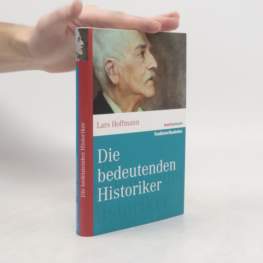 Lars Hoffmann Die bedeutenden Historiker