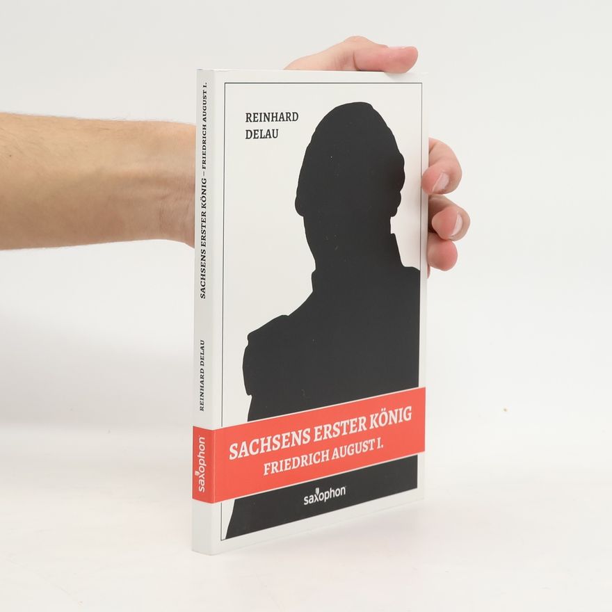 Reinhard Delau Sachsens erster König