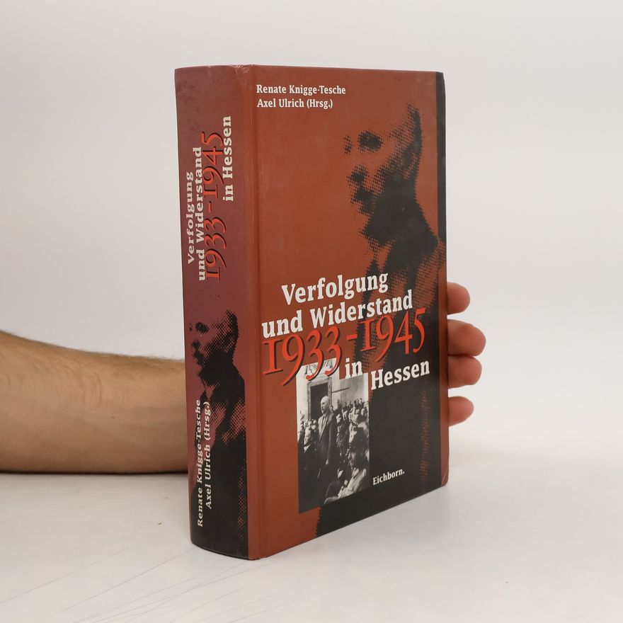 Renate Knigge Tesche Verfolgung und Widerstand in Hessen 1933-1945