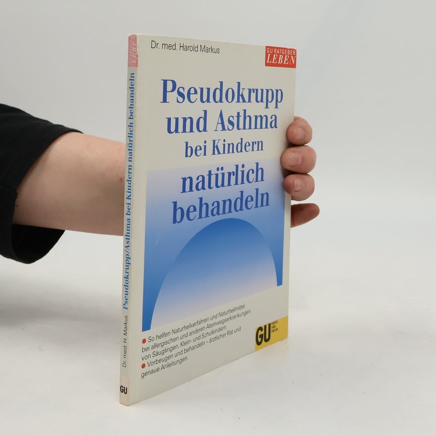 Harold H. Markus Pseudokrupp und Asthma bei Kindern natürlich behandeln