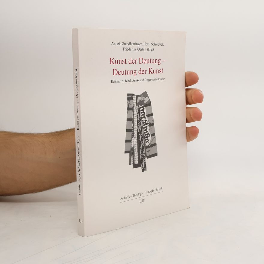 Friederike Oertelt Ästhetik - Theologie - Liturgik - 45: Kunst der Deutung - Deutung der Kunst