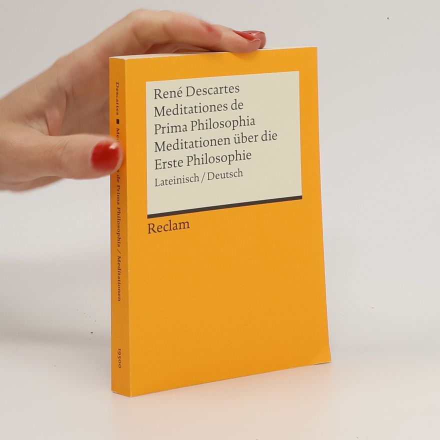 René Descartes Meditationes de Prima Philosophia / Meditationen über die Erste Philosophie