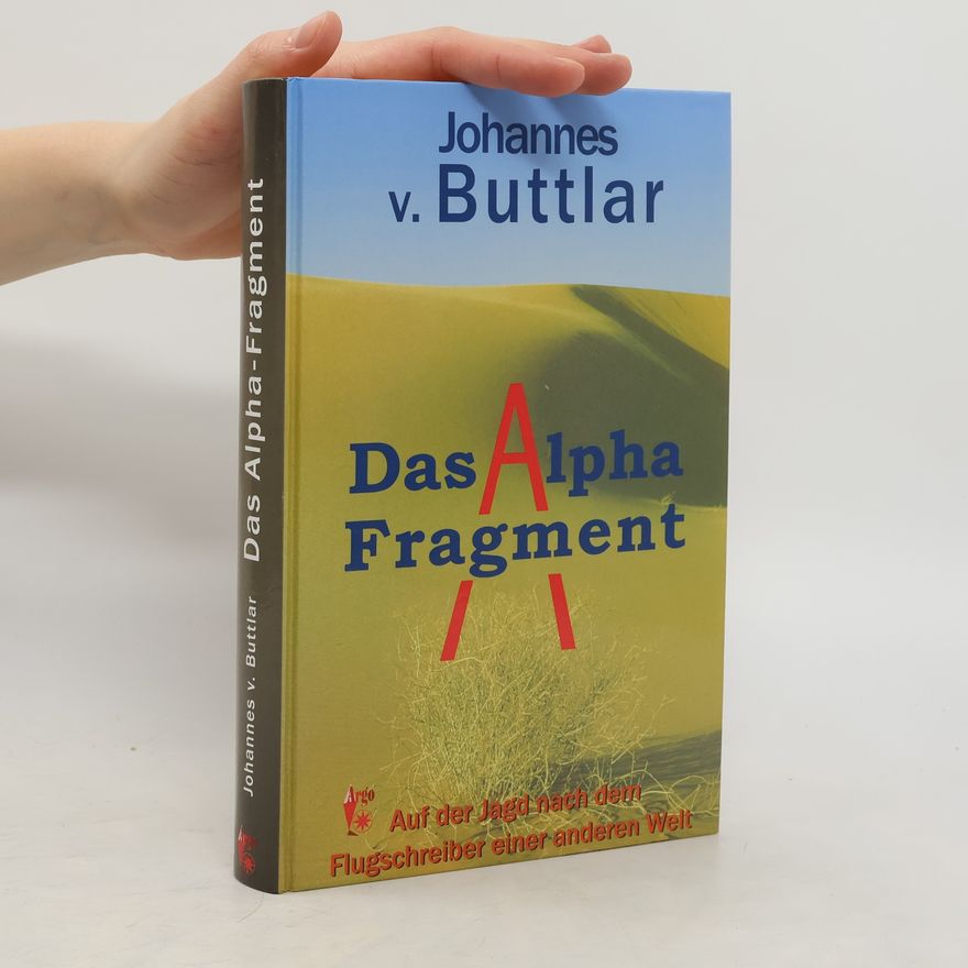 Johannes von Buttlar Das Alpha-Fragment. Auf der Jagd nach dem Flugschreiber einer anderen Welt