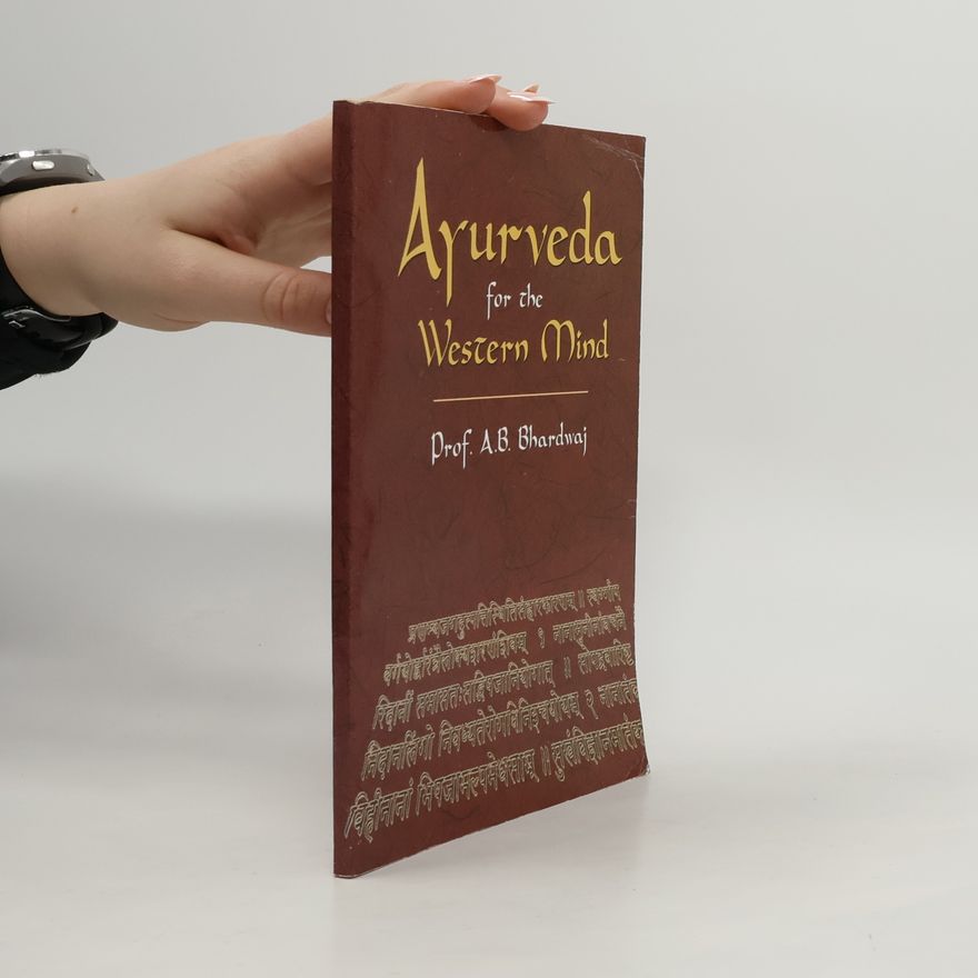 A.B. Bhardwaj Ayurveda for the Western Mind