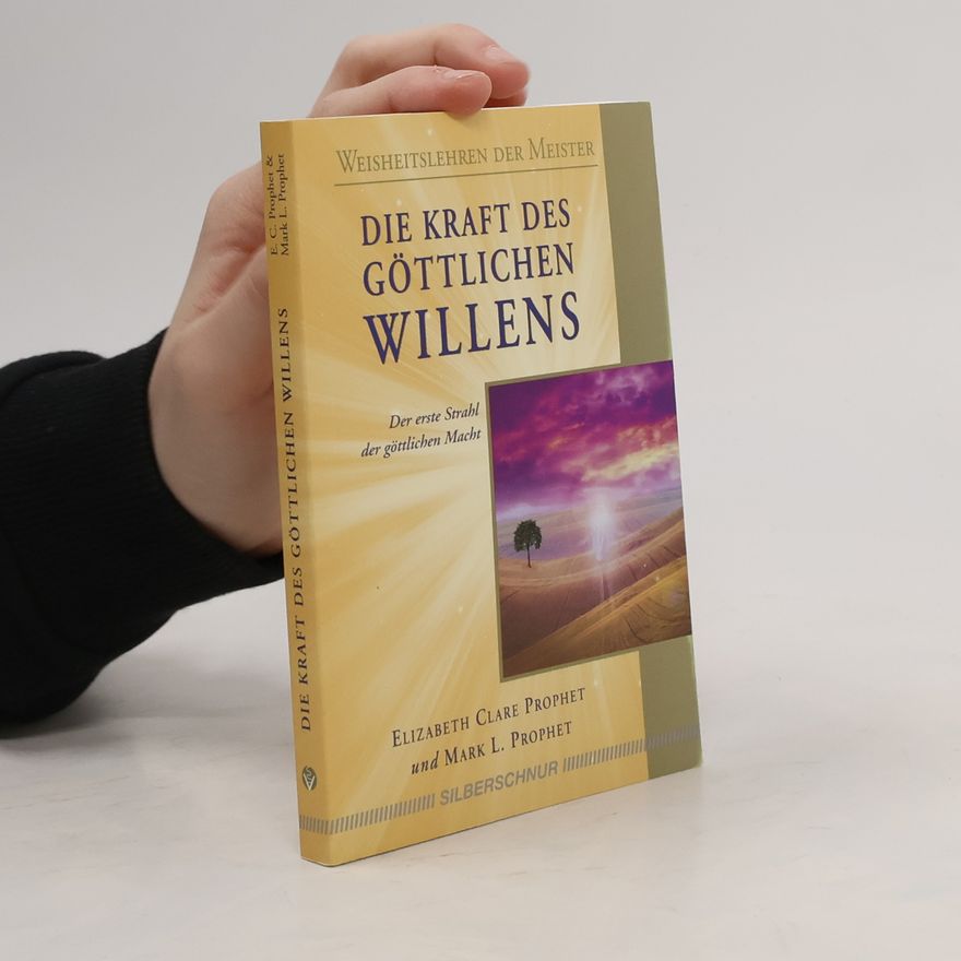 Elizabeth Clare Prophet Die Kraft des göttlichen Willens