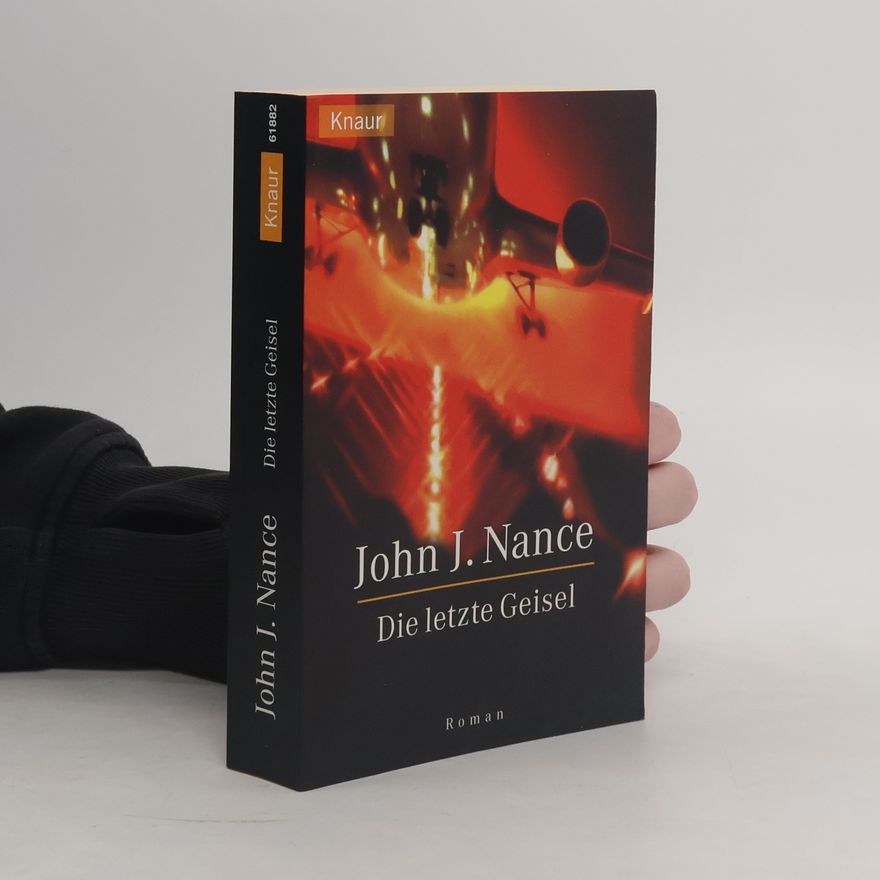 John J. Nance Die letzte Geisel. Roman. Aus d. Amerikan. v. Karin Dufner