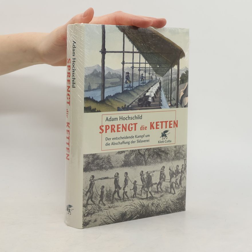 Adam Hochschild Sprengt die Ketten