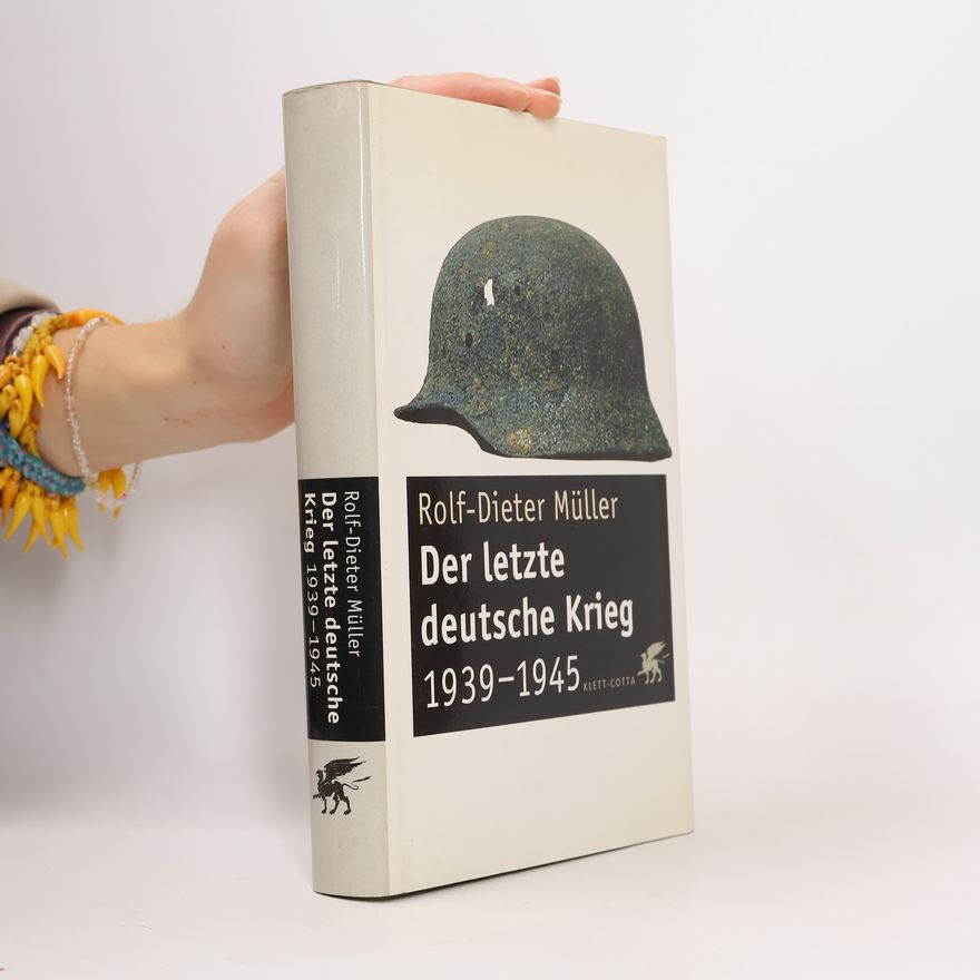 Rolf-Dieter Müller Der letzte deutsche Krieg