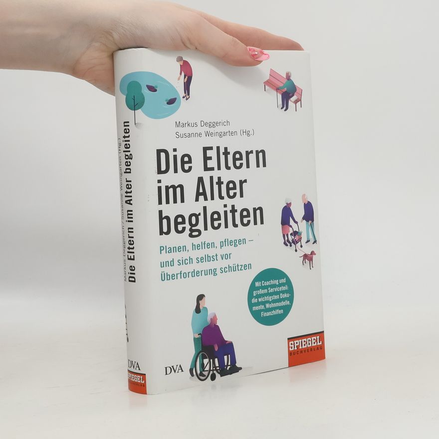 Markus Deggerich Die Eltern im Alter begleiten