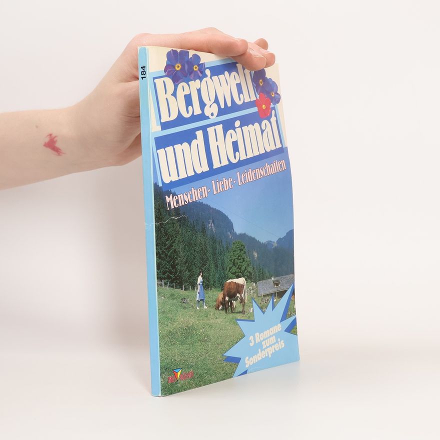 Collectif d'auteurs Bergwelt und Heimat. Menschen-Liebe-Leidenschaften